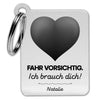 Drive carefully. I need you! with text - Personalized key ring